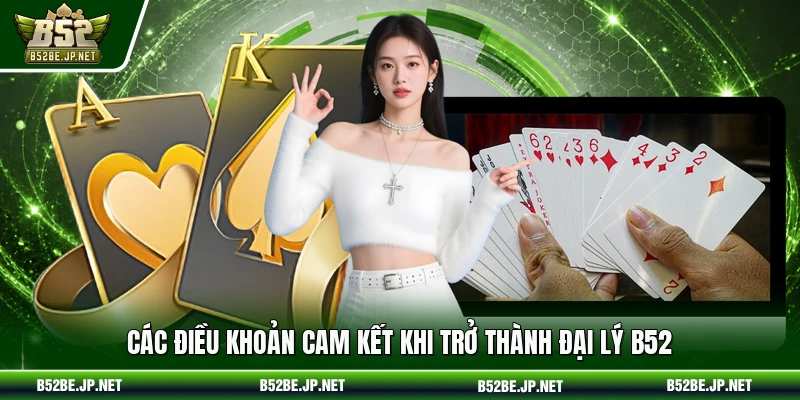 Các điều khoản cam kết khi trở thành đại lý B52