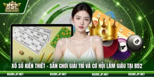 Xổ số kiến thiết – Sân chơi giải trí và cơ hội làm giàu tại B52